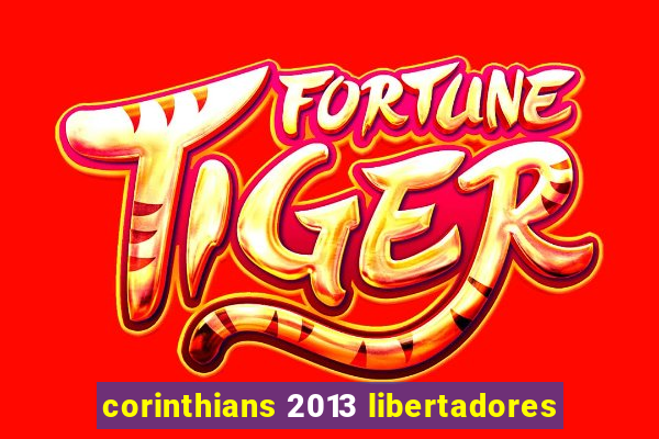 corinthians 2013 libertadores